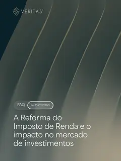 FAQ: A Reforma do Imposto de Renda e o impacto no mercado de investimentos